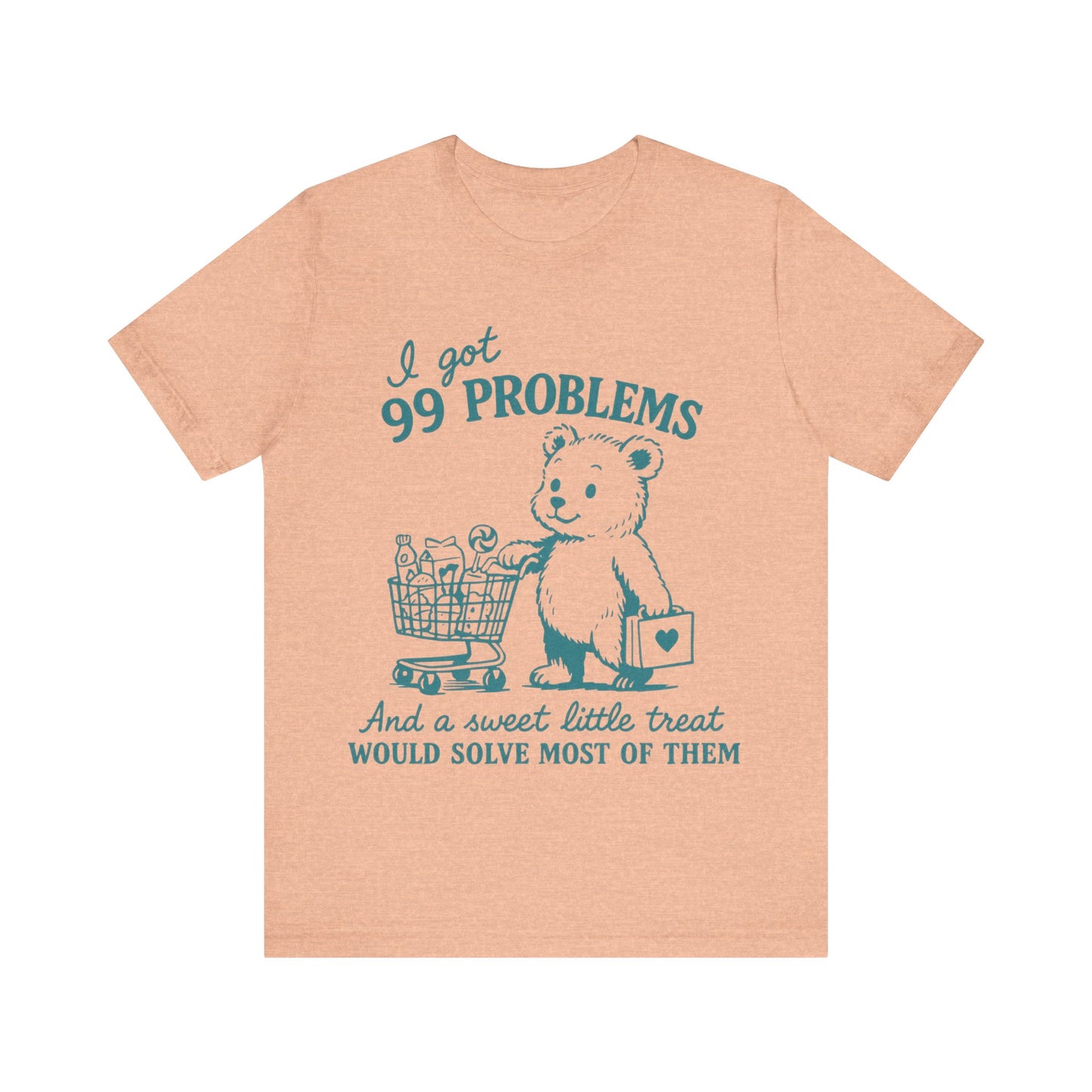 I got 99 Problems and a sweet little treat would solve most of them Shirt