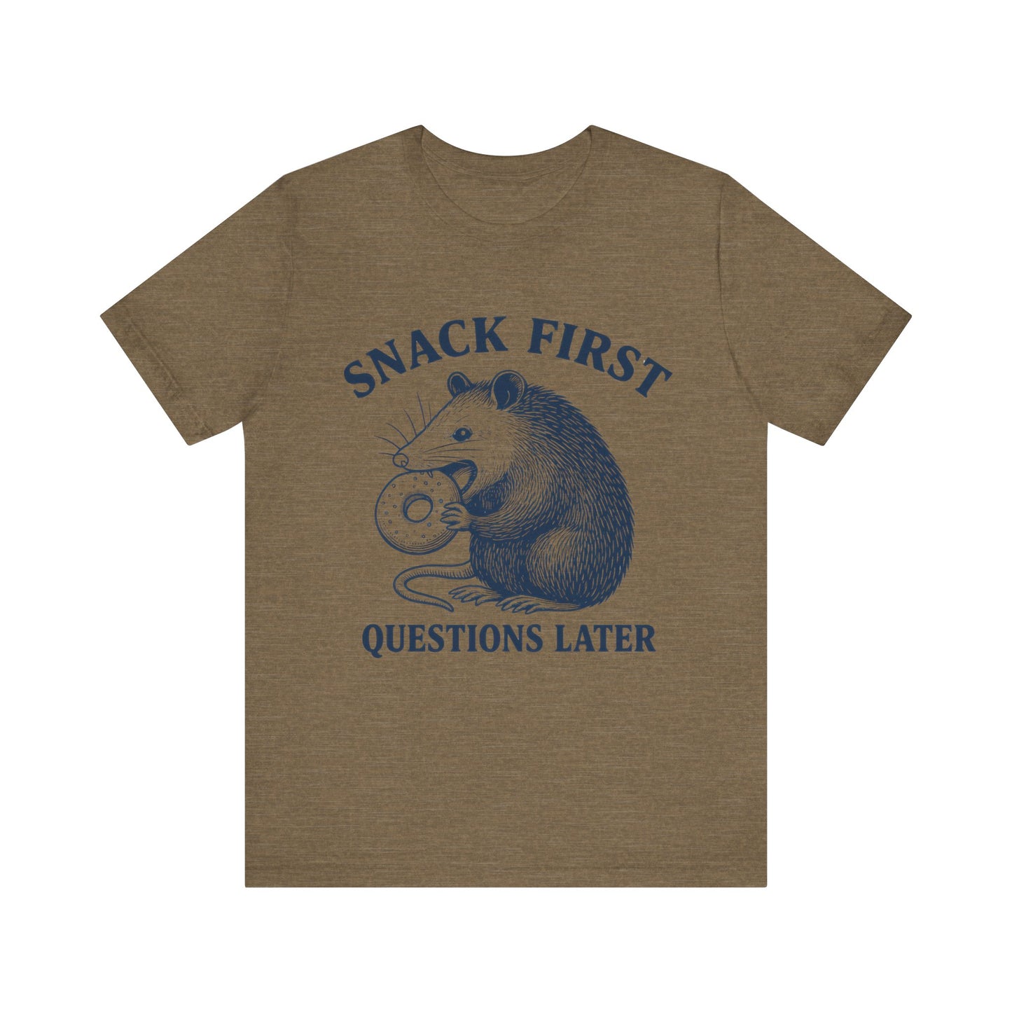 Snack First Questions Later T-Shirt