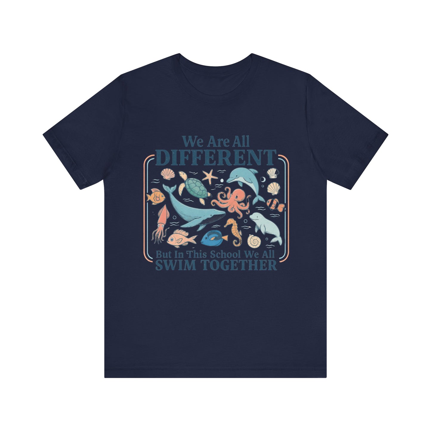 We Are All Different But In This School We All  Swim Together Shirt