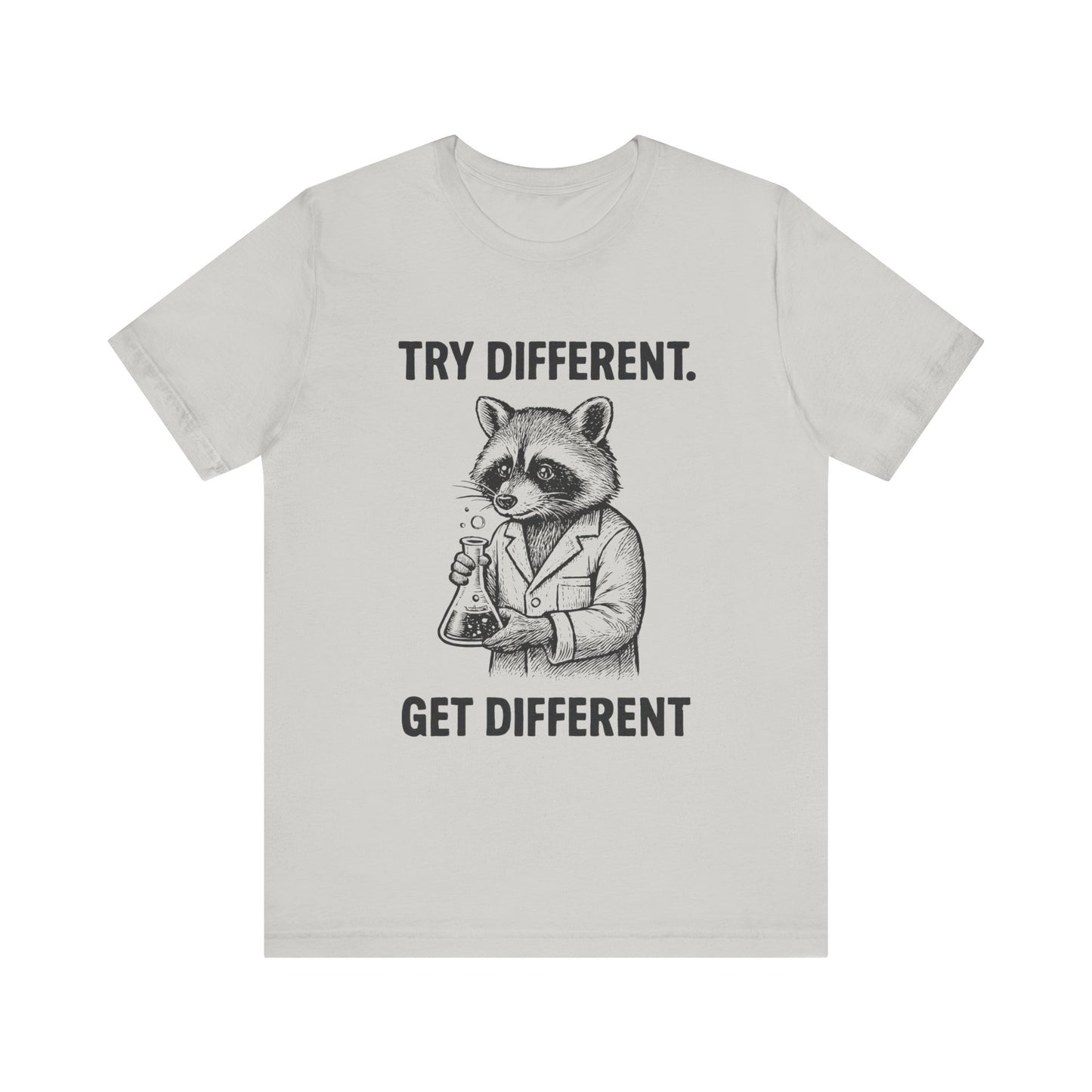 Try Different, Get Different  Shirt