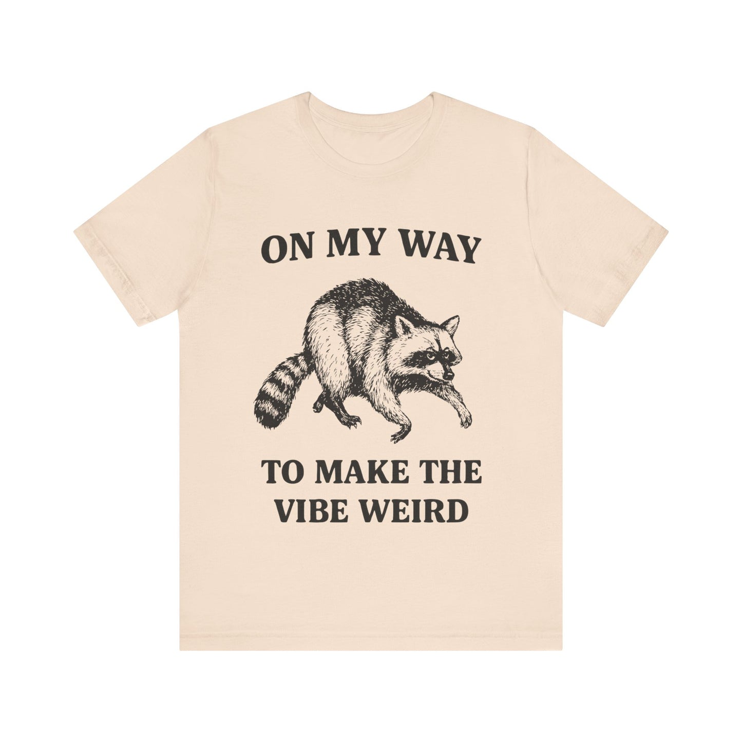 On my Way to make the vibe weird T-Shirt