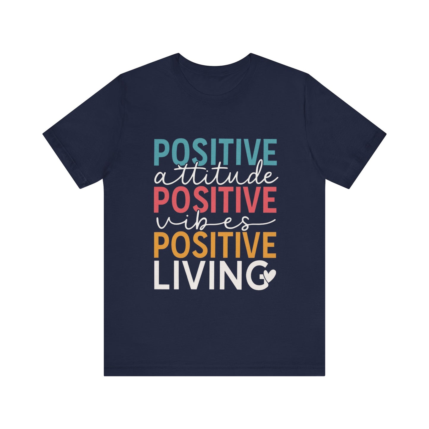 Positive attitude, Positive Vibes, Positive living Shirt