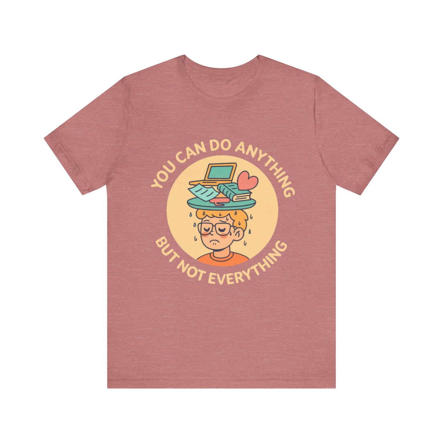You Can Do Anything But Not Everything Shirt