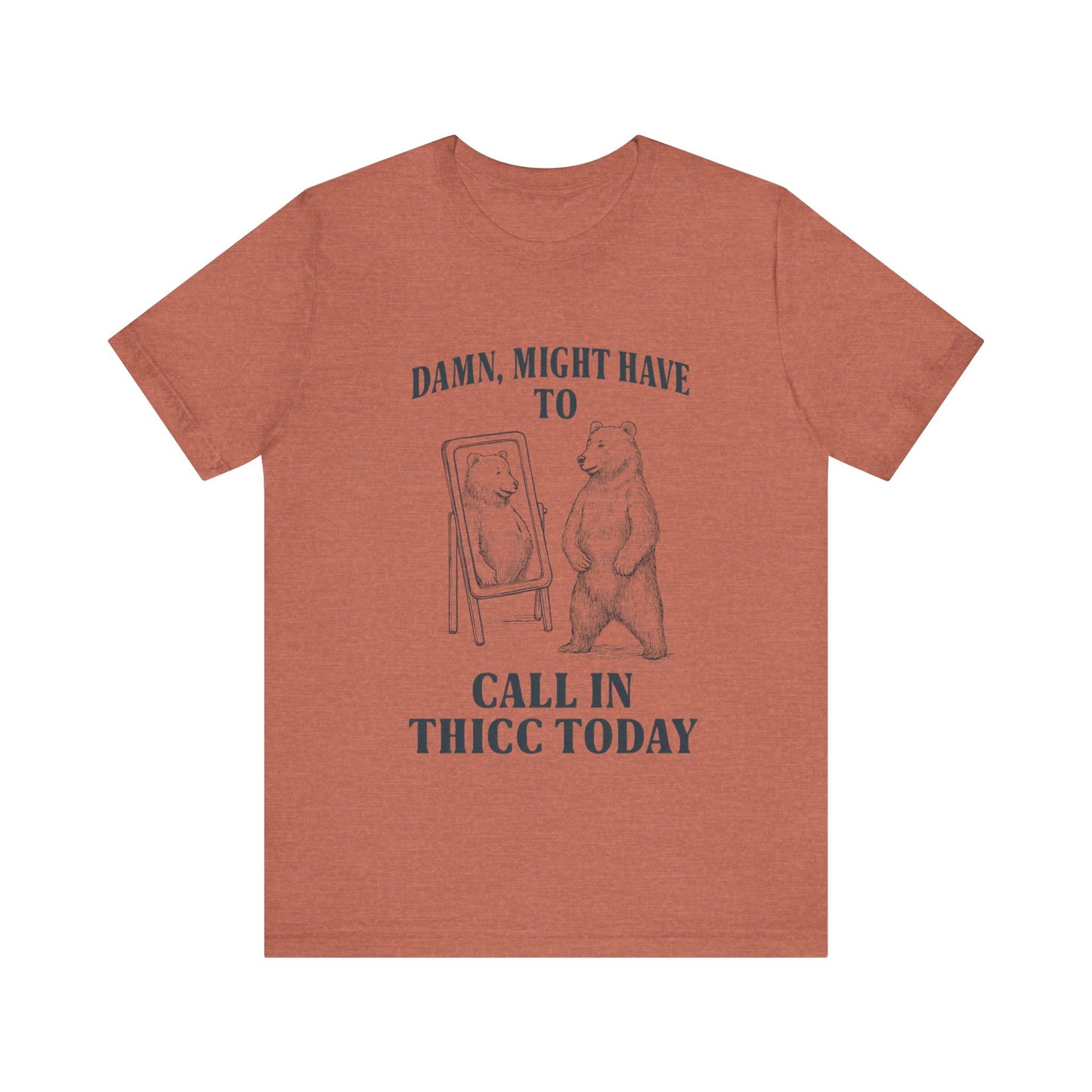 Damn, Might have to call inn thicc today Shirt