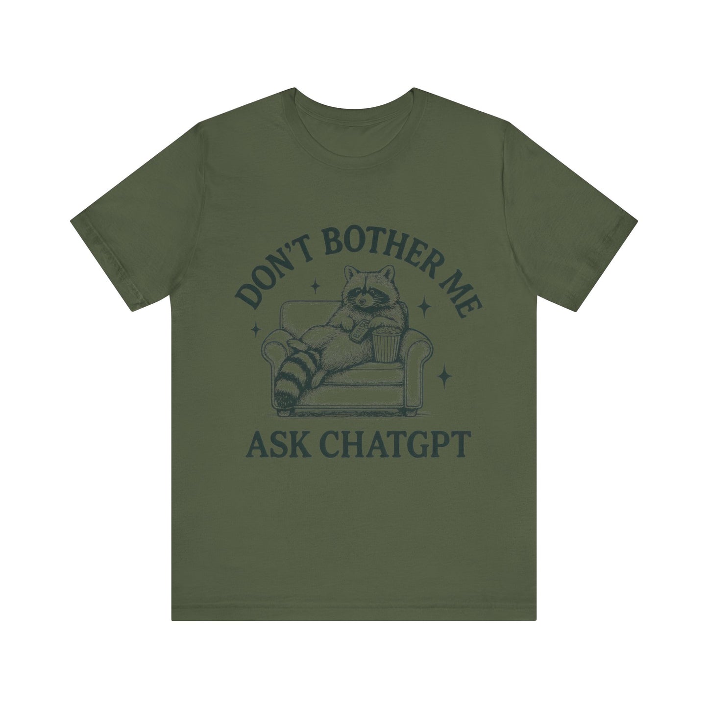 Don’t Bother Me Ask ChatGPT Shirt