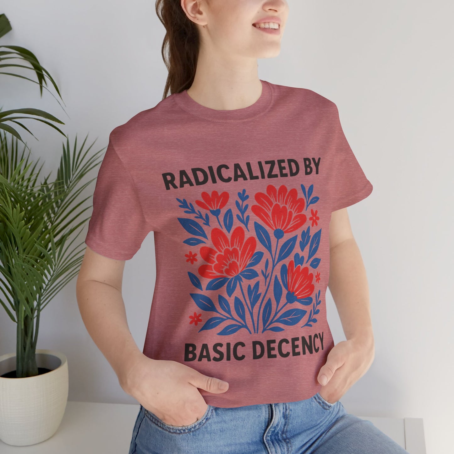 Radicalized by Basic Decency T-Shirt