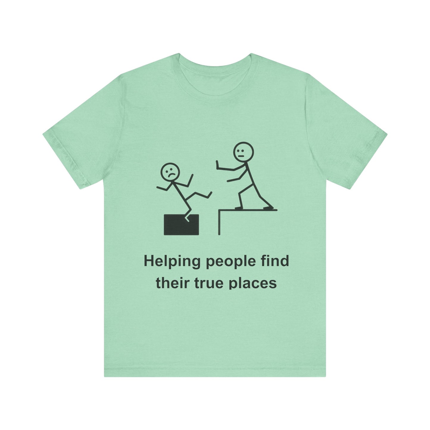 Helping People Find Their True Place T-Shirt