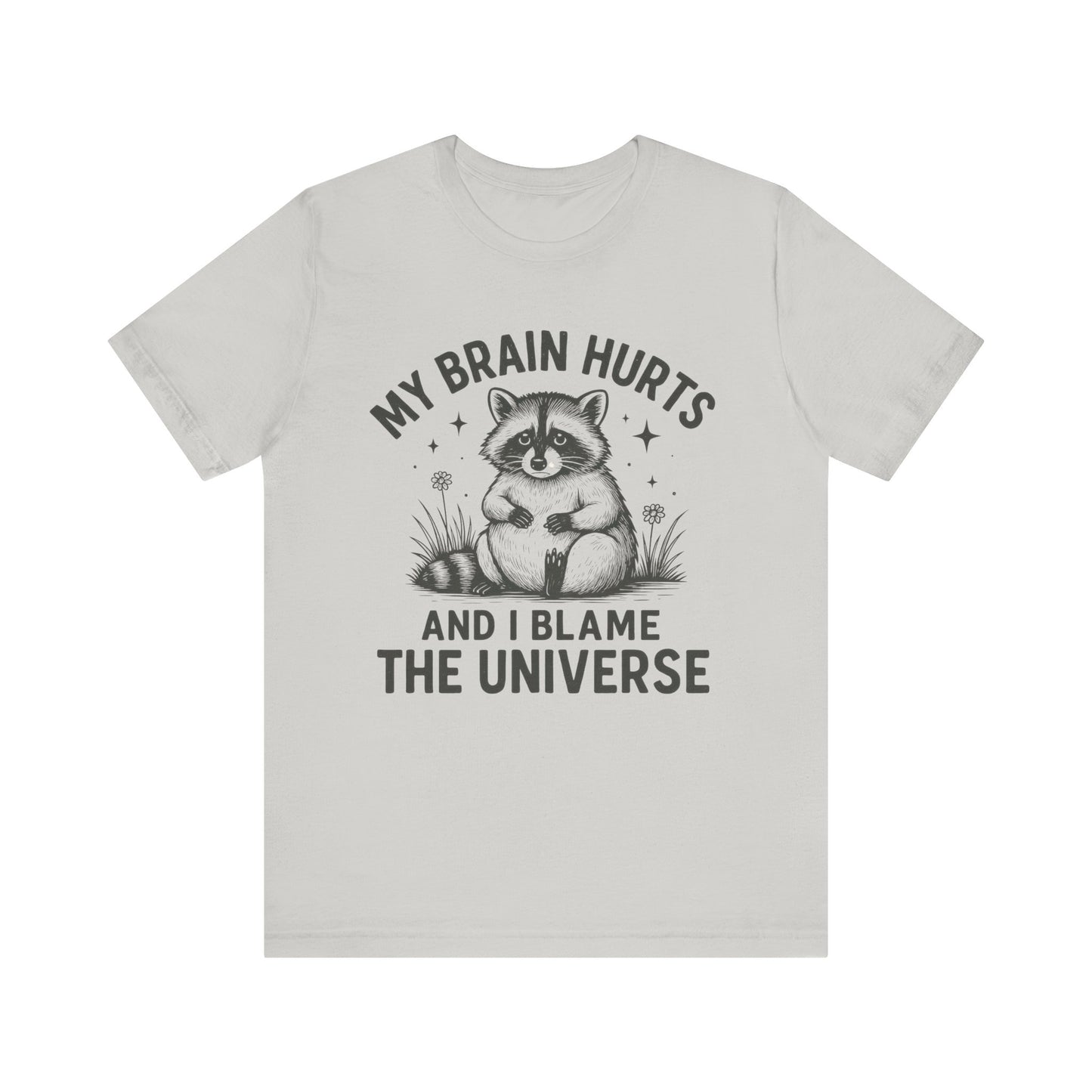 My Brain Hurts And I Blame The Universe Shirt