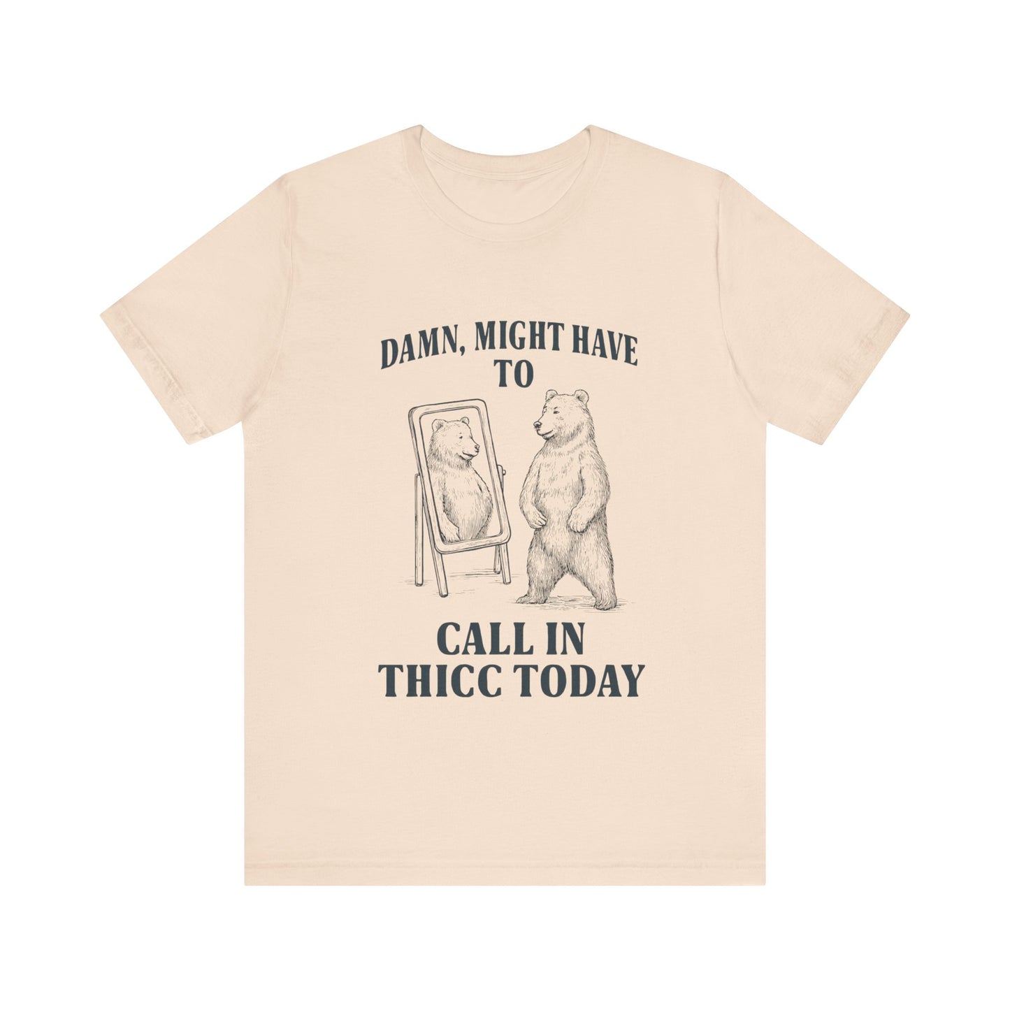 Damn, Might have to call inn thicc today Shirt