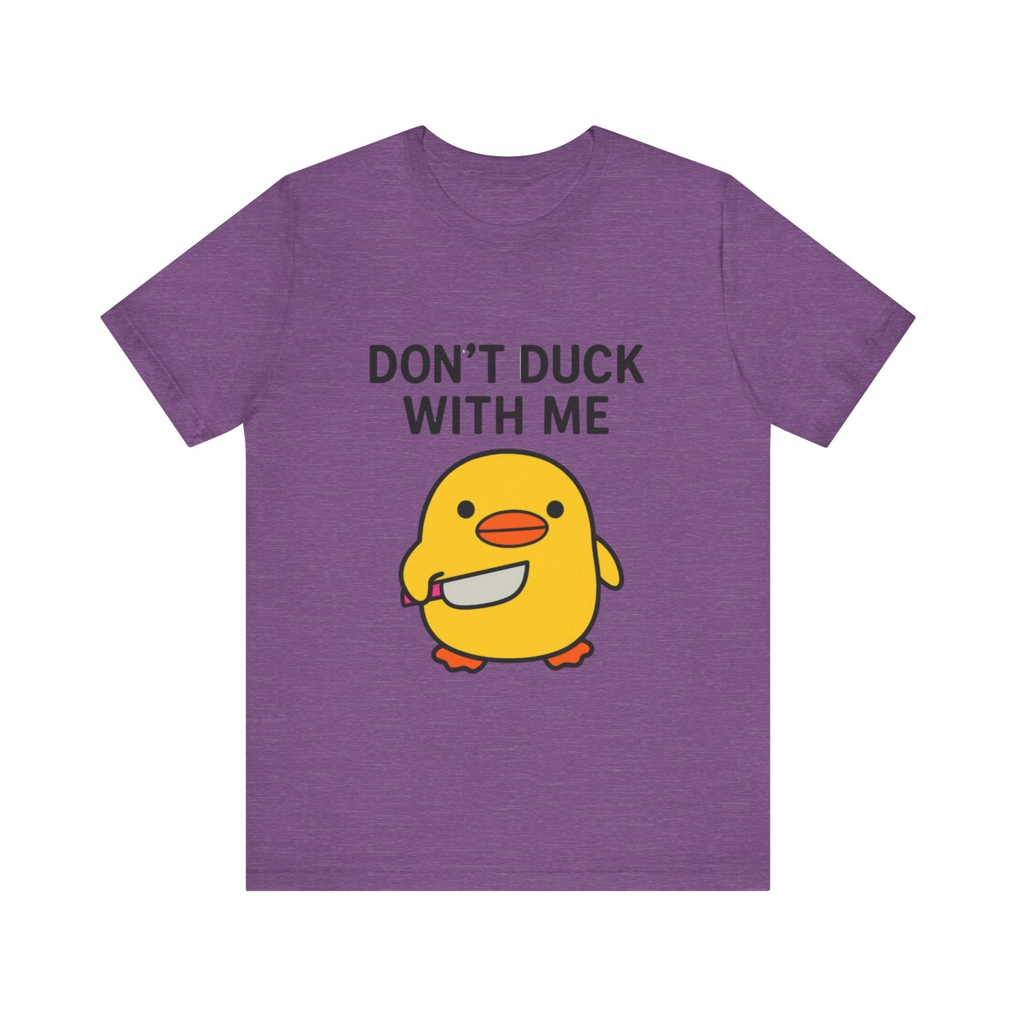 Don’t Duck With Me Shirt