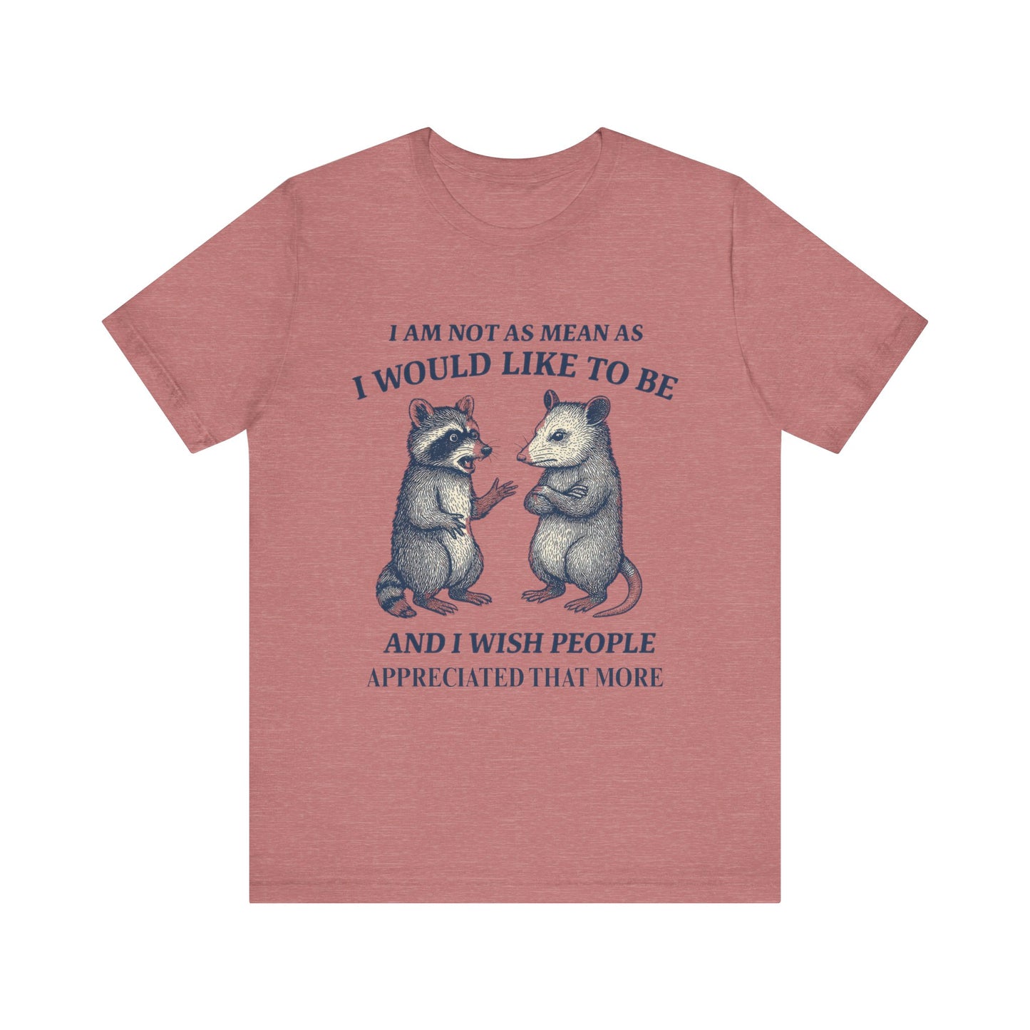 I am not as mean as I would like to be  T-shirt