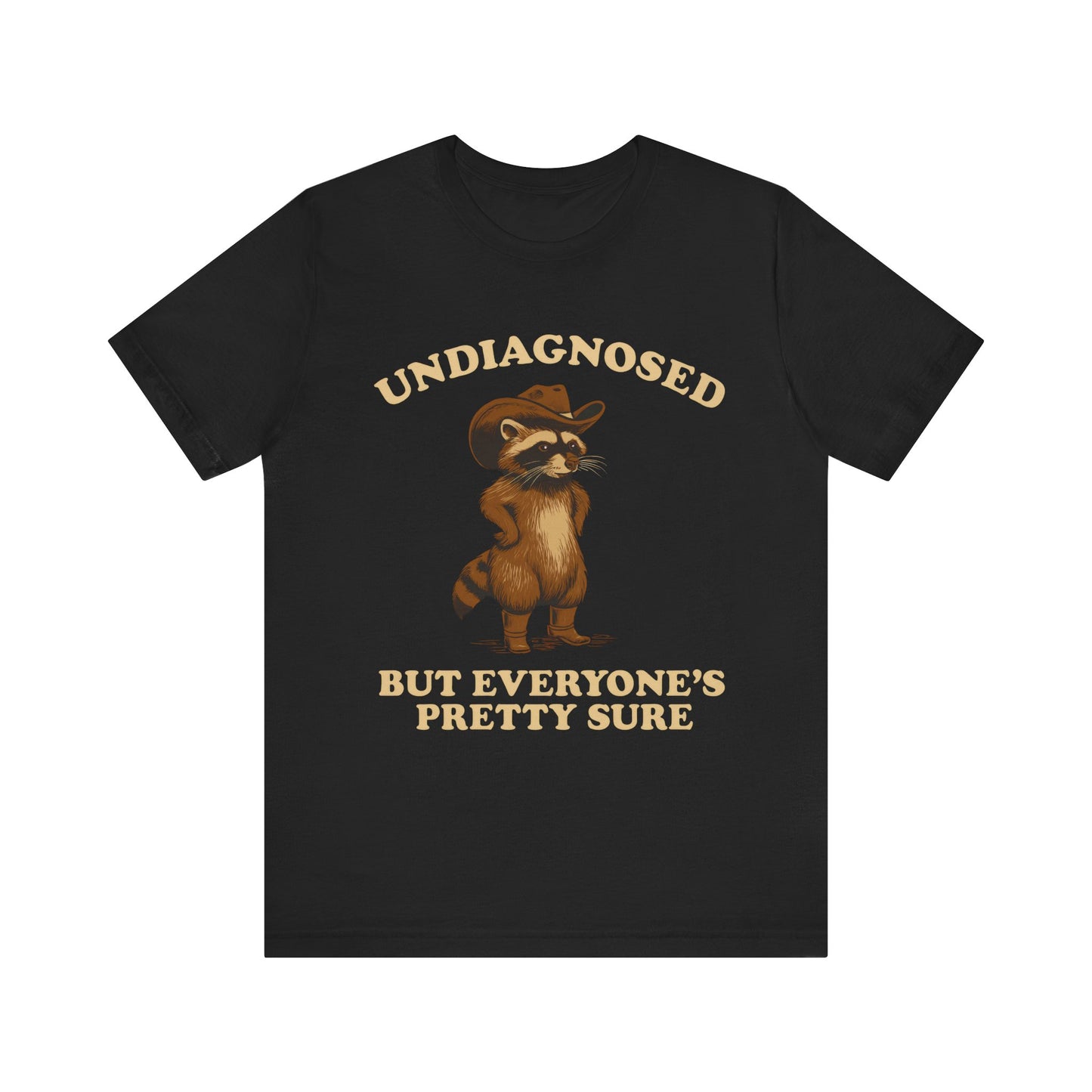 Undiagnosed But Everyone is Pretty Sure Shirt