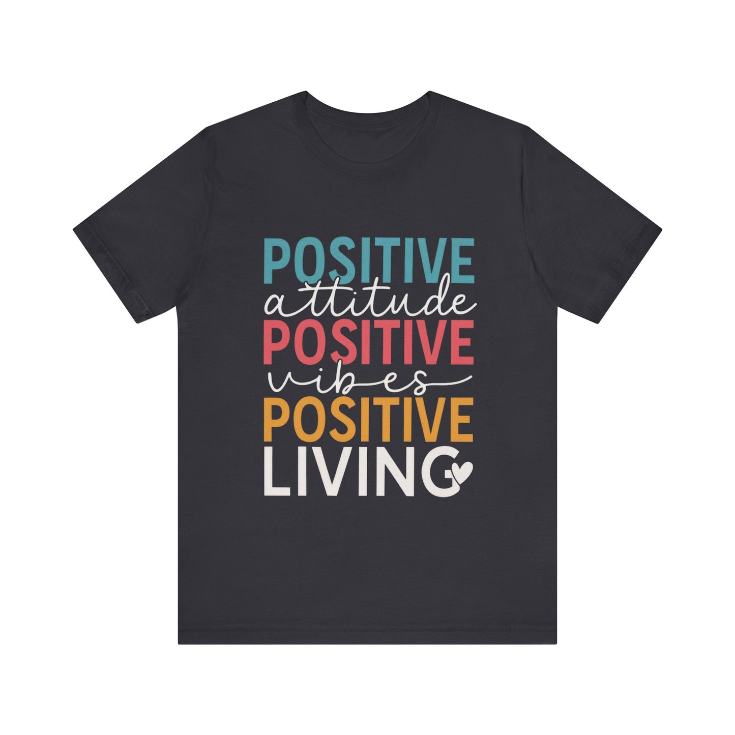 Positive attitude, Positive Vibes, Positive living Shirt
