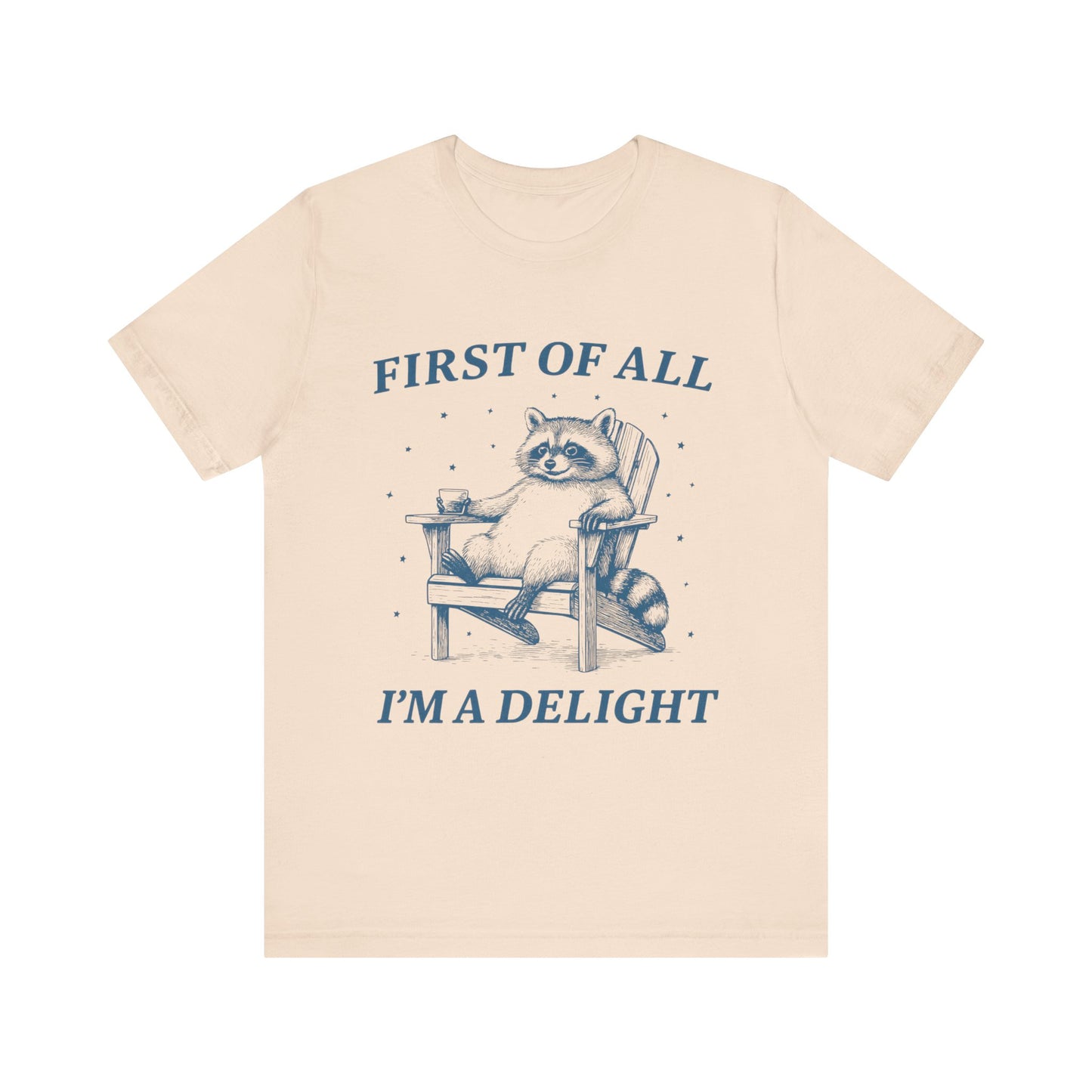 First of All I'm a Delight Shirt