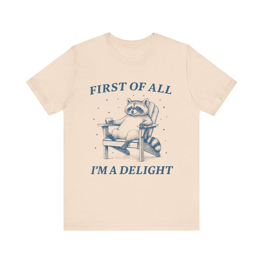 First of All I'm a Delight Shirt