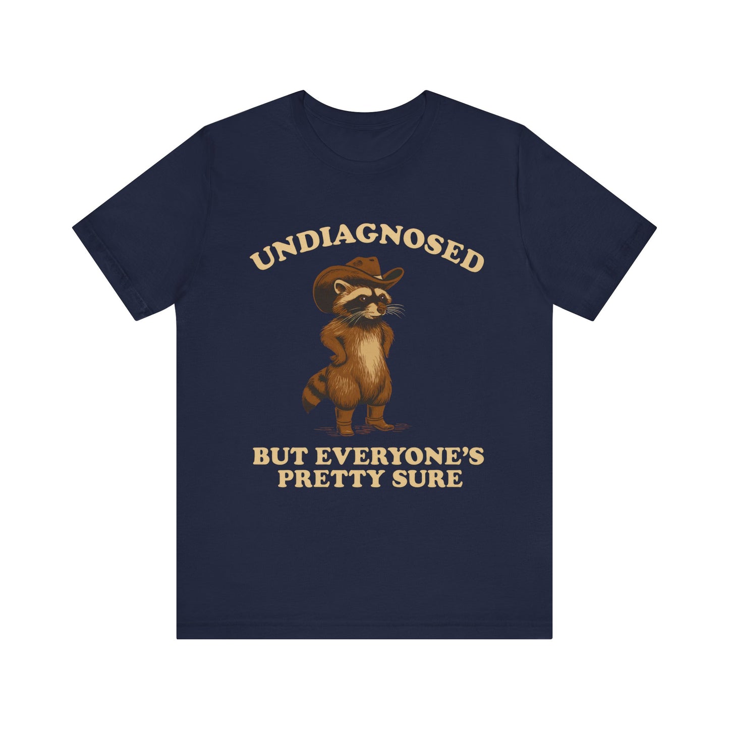 Undiagnosed But Everyone is Pretty Sure Shirt