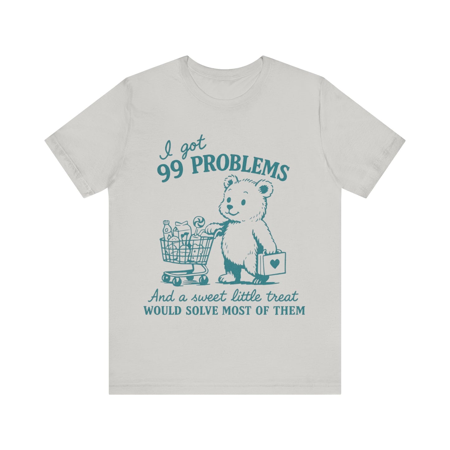 I got 99 Problems and a sweet little treat would solve most of them Shirt