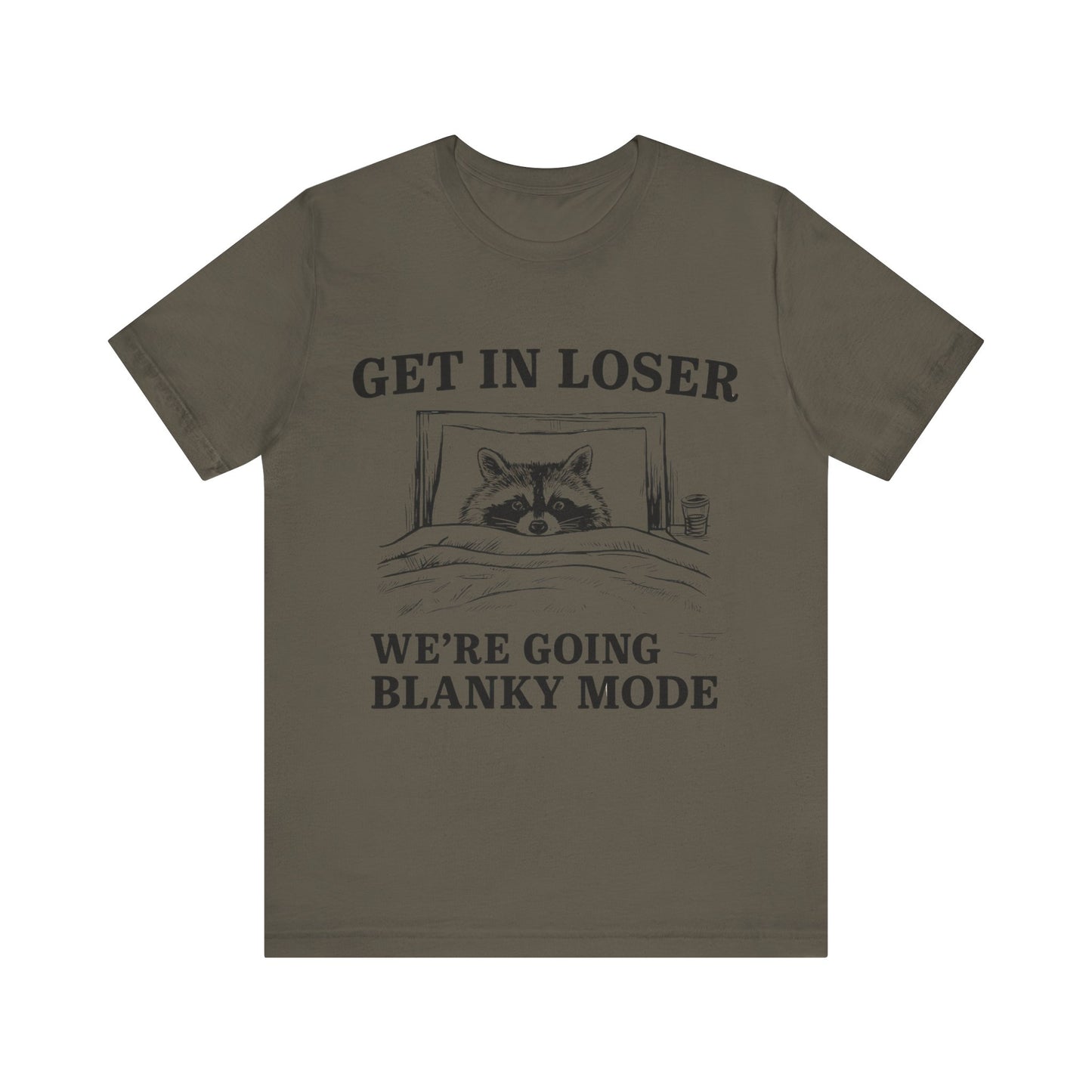 Get In Loser We are going Blanky Mode T-Shirt