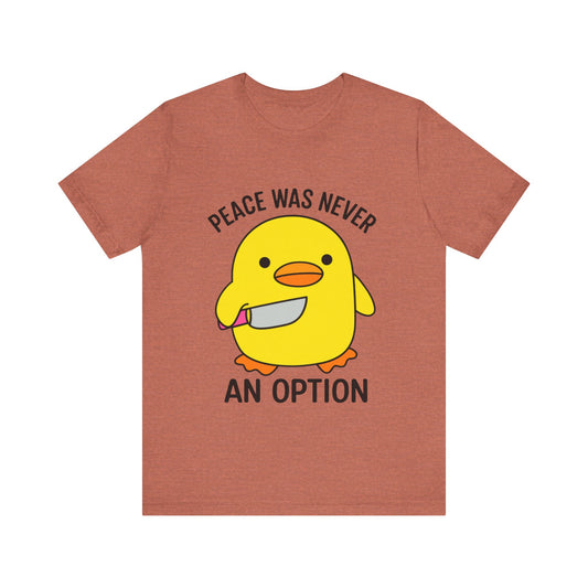 Peace Was Never An Option T-Shirt