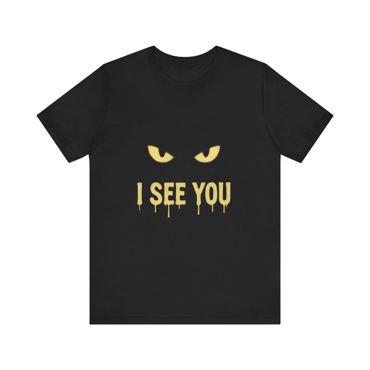 I See You Humor Shirt