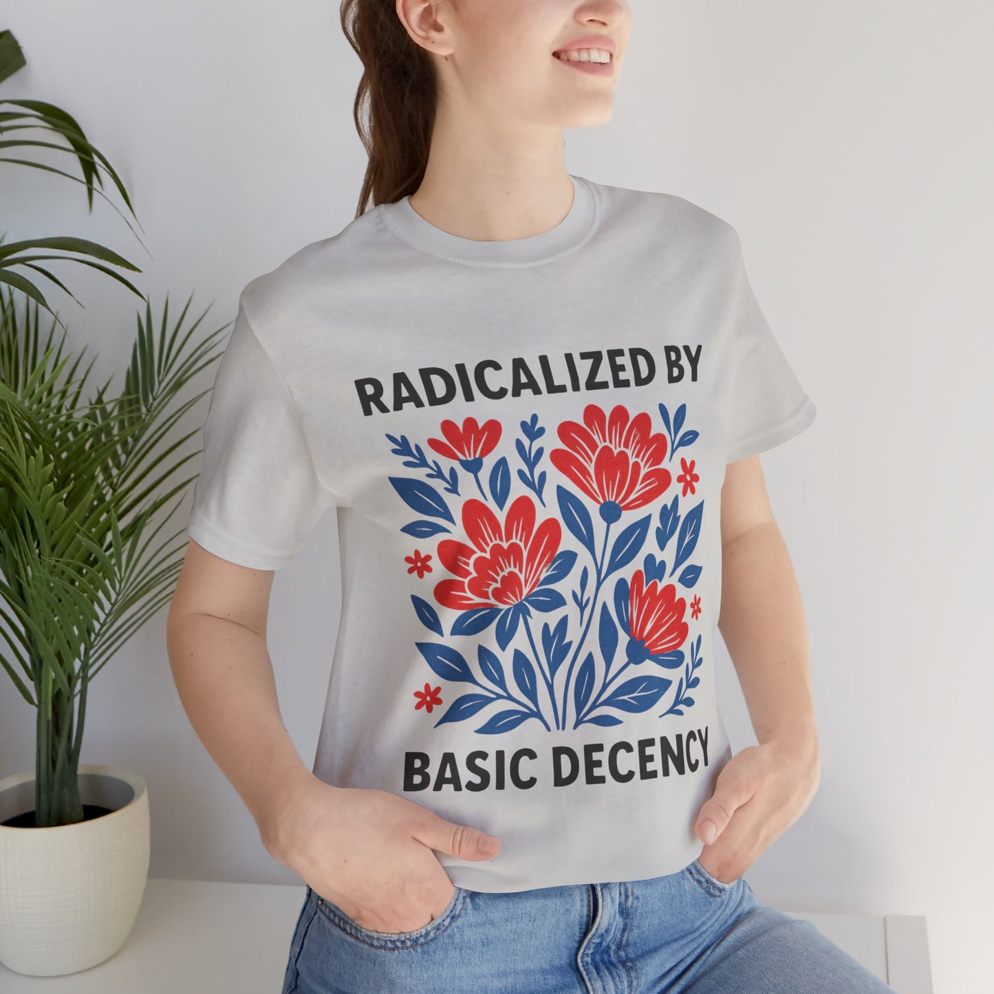Radicalized by Basic Decency T-Shirt