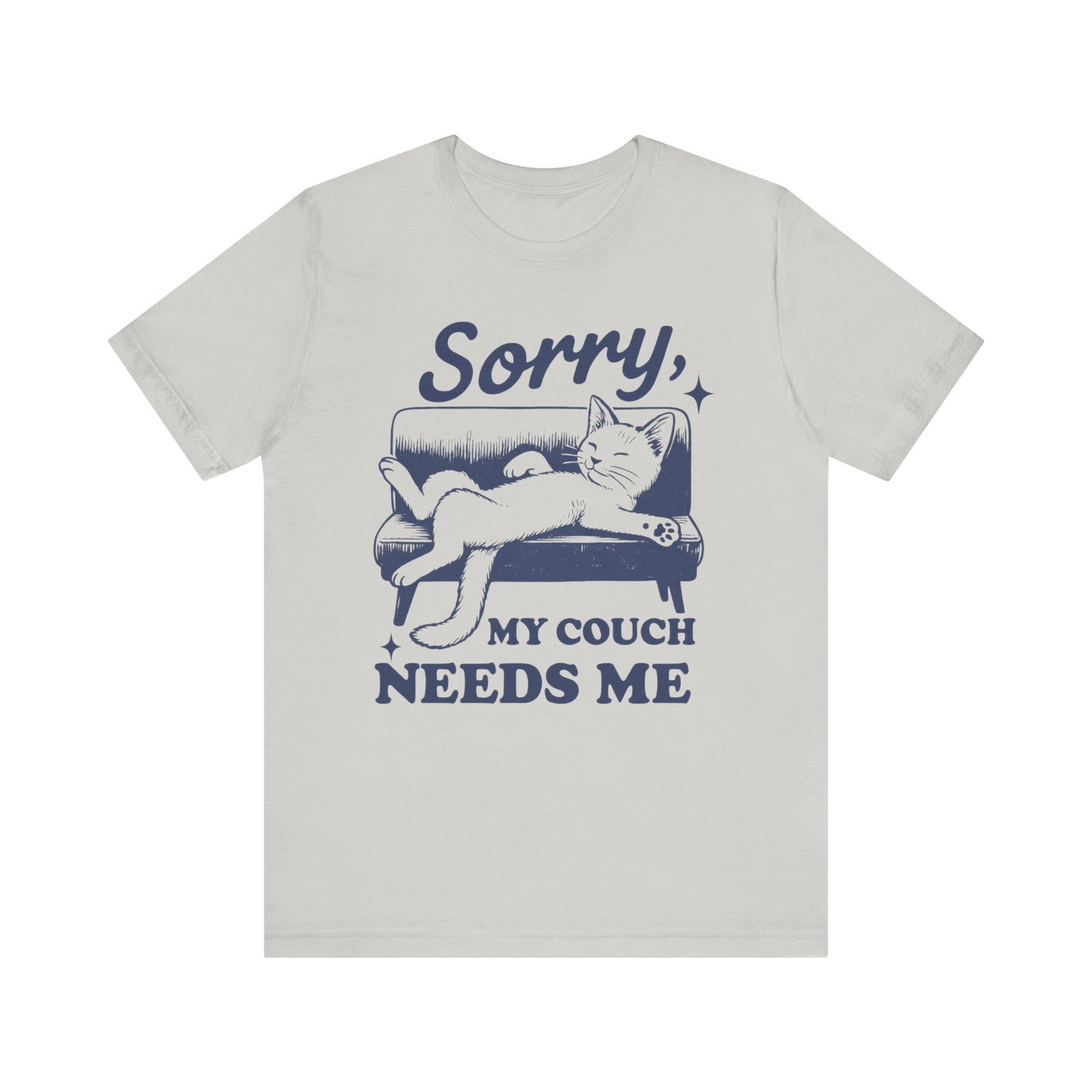 Sorry, My Couch Needs Me Shirt