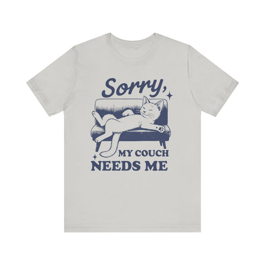 Sorry, My Couch Needs Me Shirt