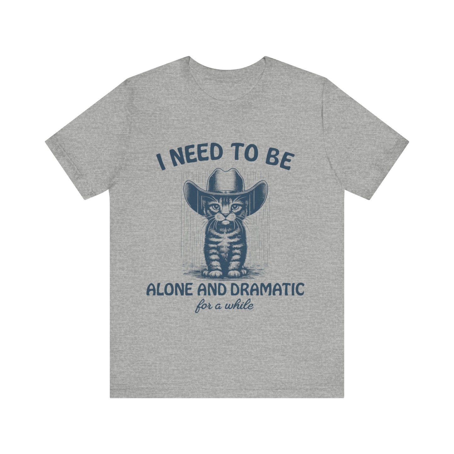 I need to be alone and dramatic  for a while  T-Shirt