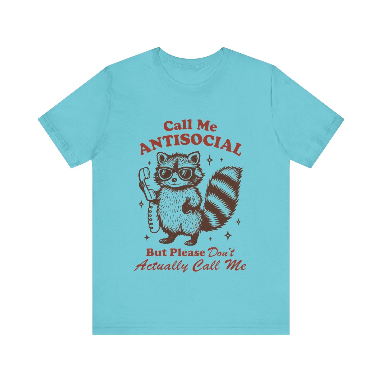 Call Me Antisocial But Don't Actually Call me! Raccoon Tee