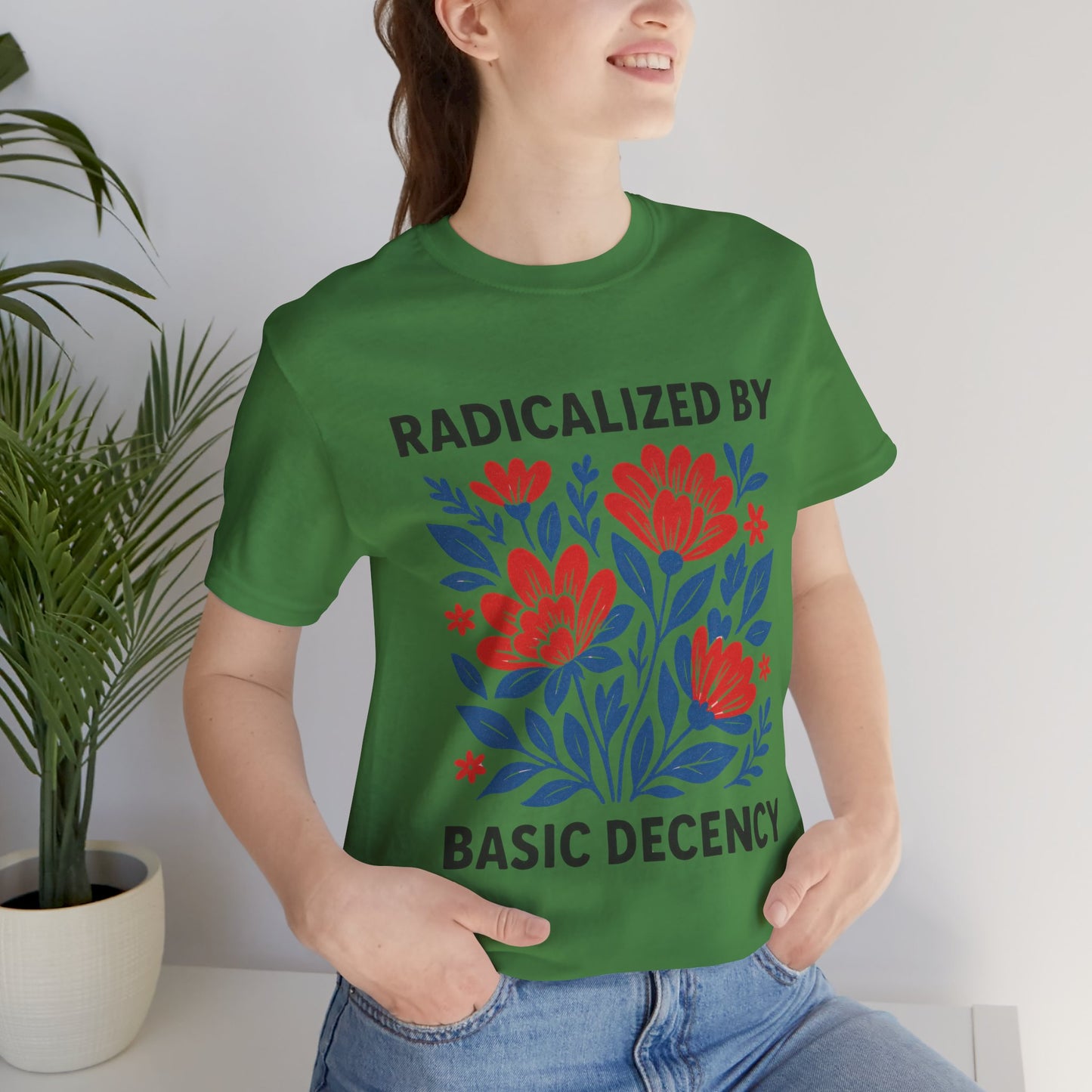 Radicalized by Basic Decency T-Shirt