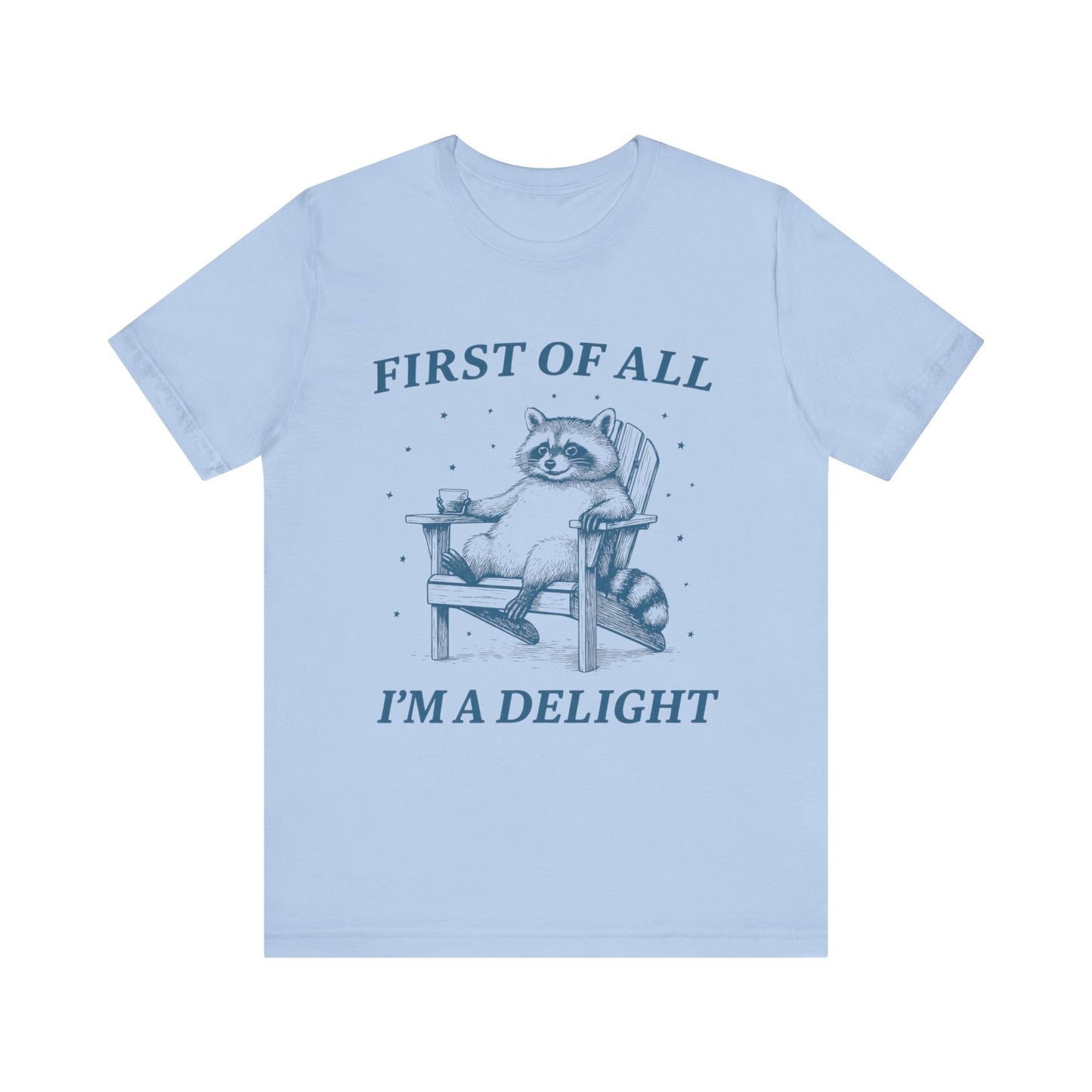 First of All I'm a Delight Shirt
