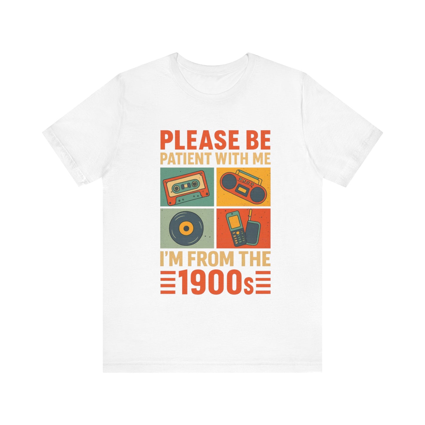 Retro 90s, Please Be Patient I am From 90s Shirt