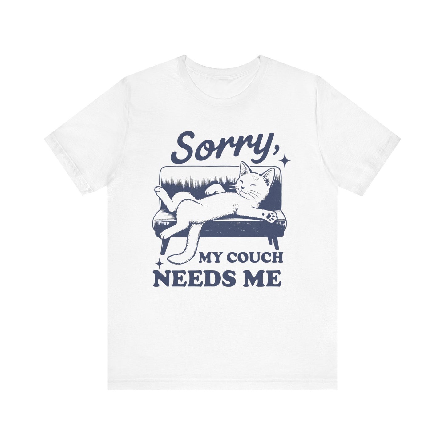 Sorry, My Couch Needs Me Shirt