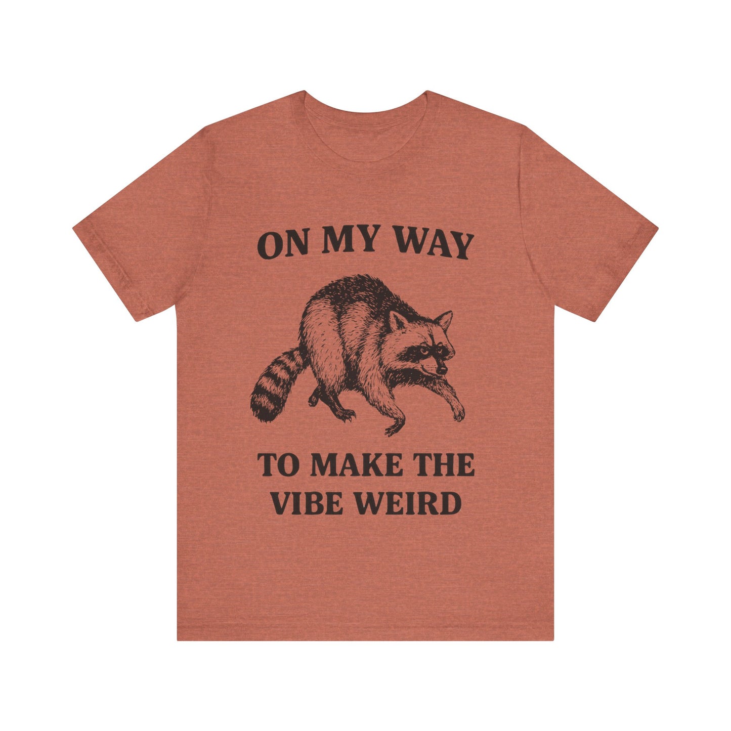 On my Way to make the vibe weird T-Shirt