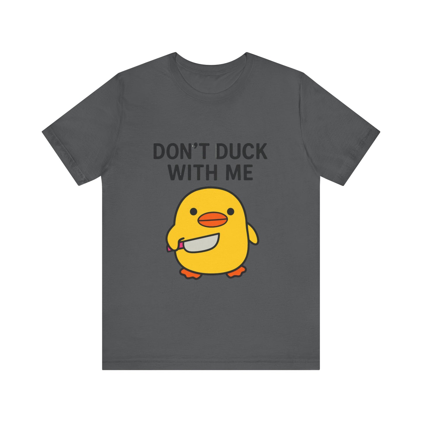 Don’t Duck With Me Shirt