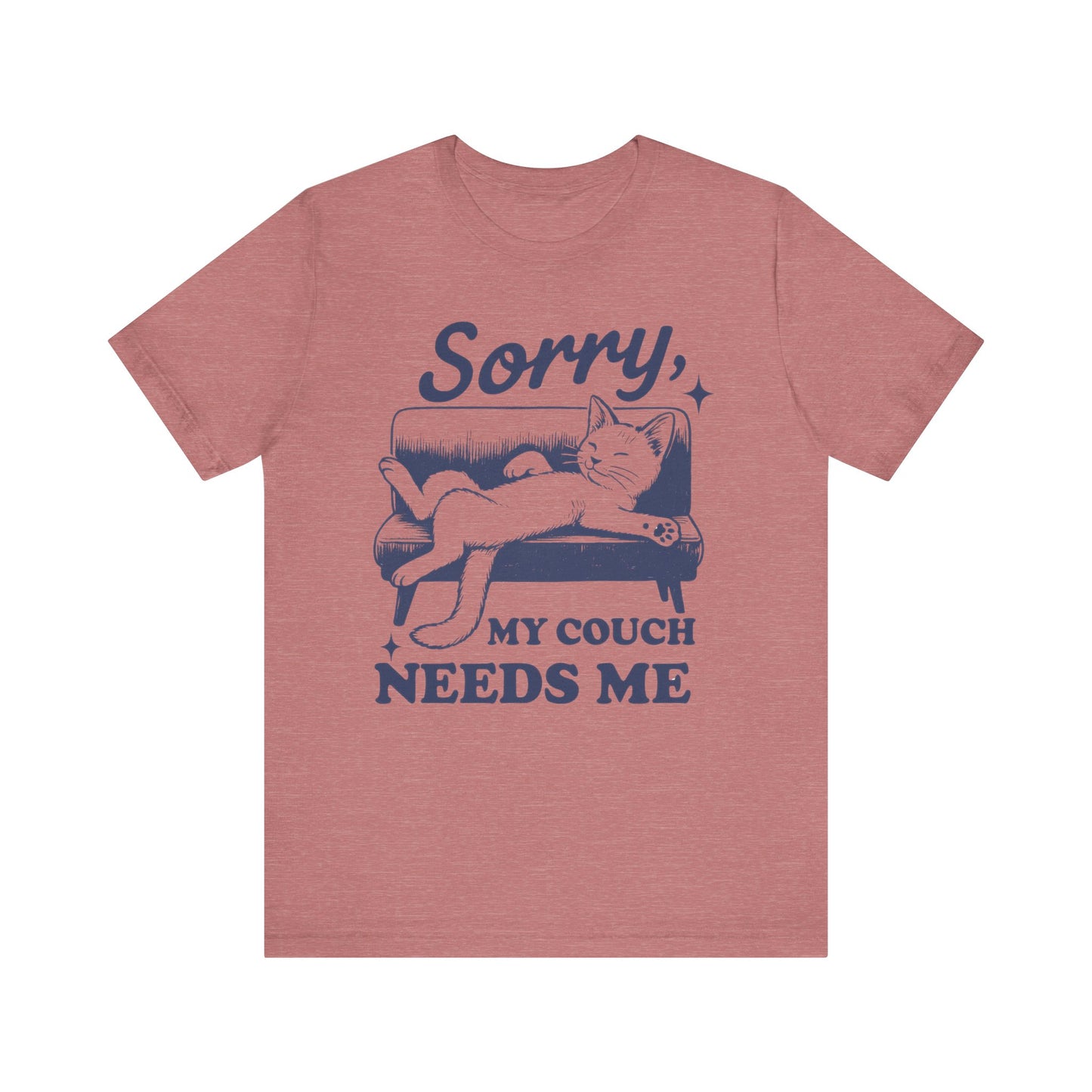 Sorry, My Couch Needs Me Shirt