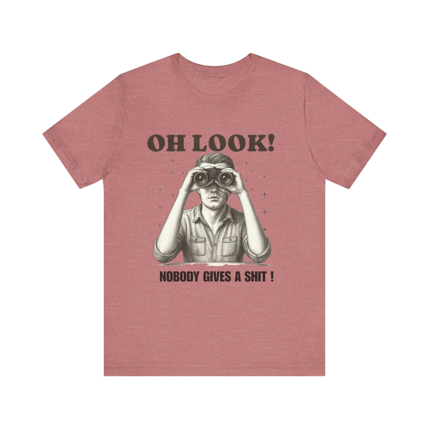 Oh Look, Nobody Gives a Shit! T-Shirt