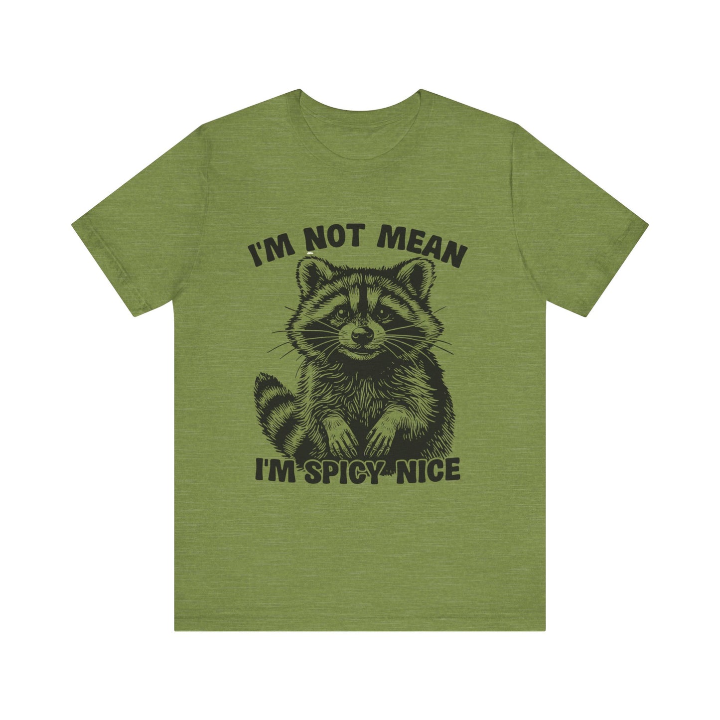 I am not Mean, I am Spicy-Nice Raccoon Tee