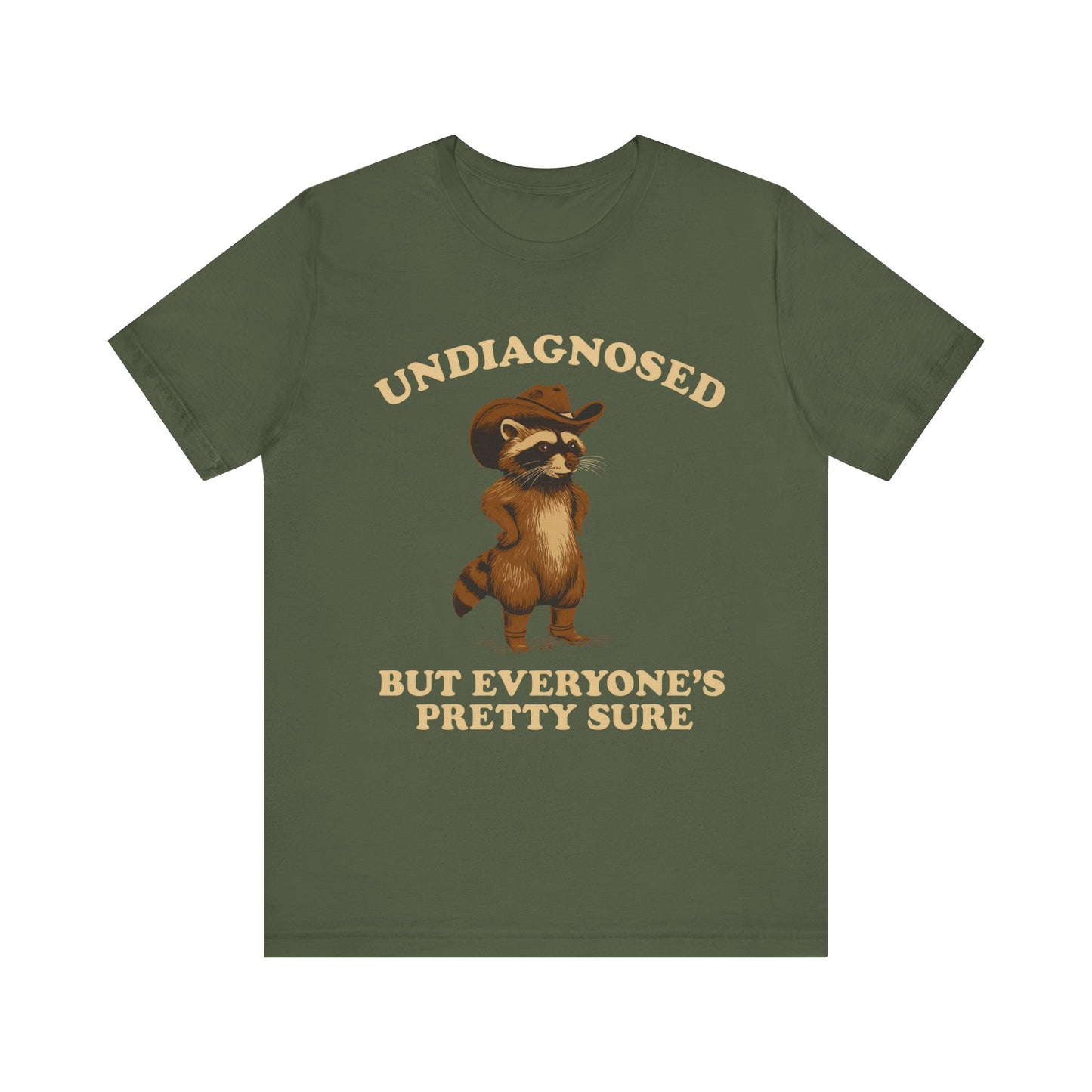 Undiagnosed But Everyone is Pretty Sure Shirt