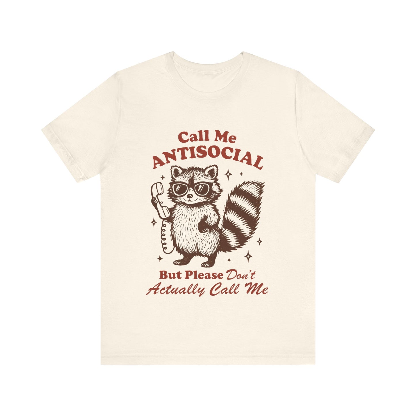 Call Me Antisocial But Don't Actually Call me! Raccoon Tee