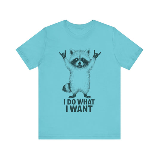 I do what I want  Racoon shirt