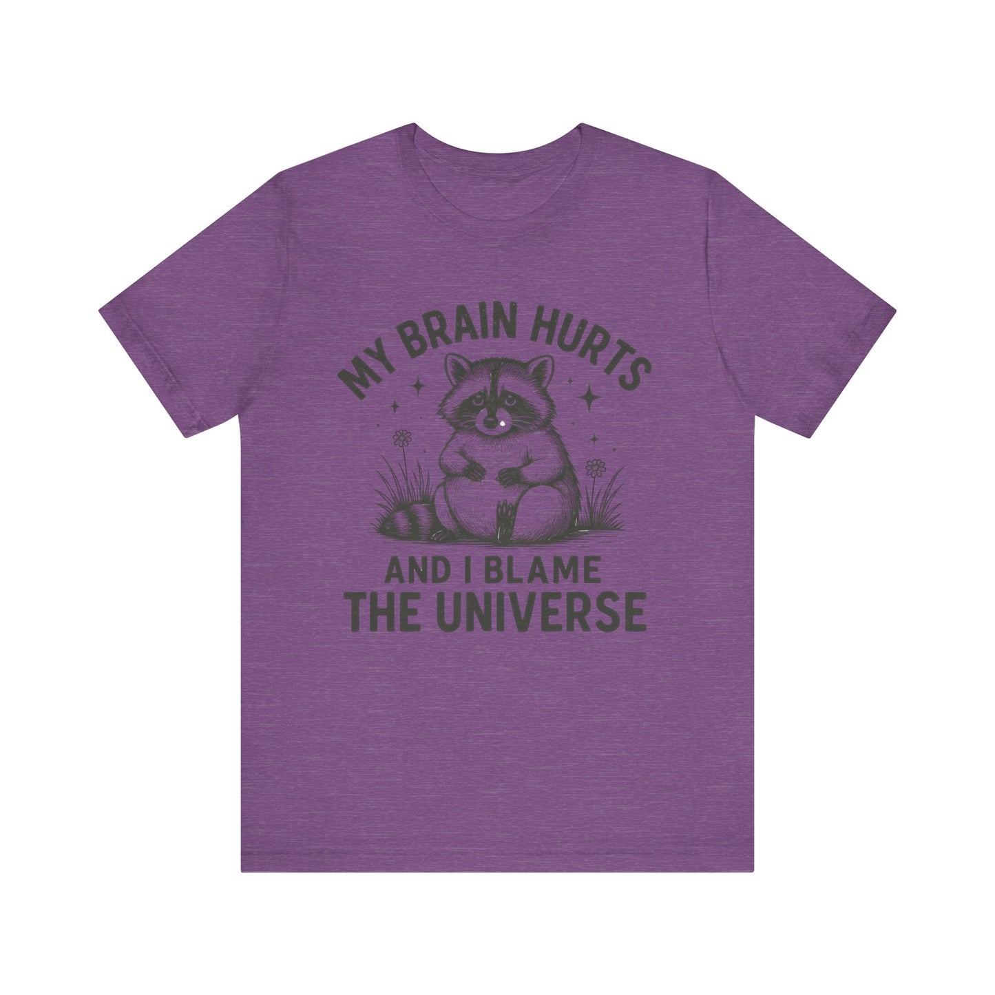 My Brain Hurts And I Blame The Universe Shirt