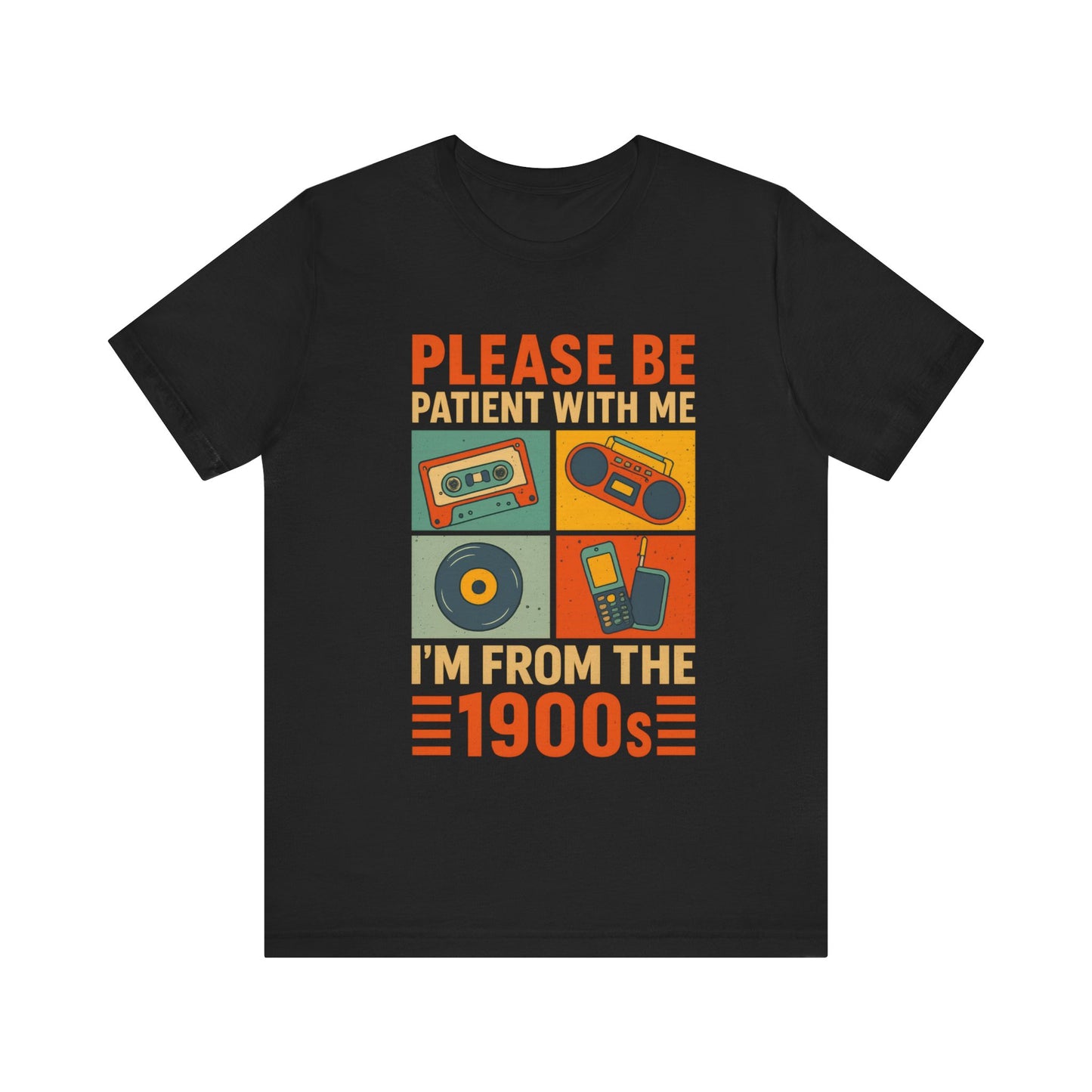 Retro 90s, Please Be Patient I am From 90s Shirt
