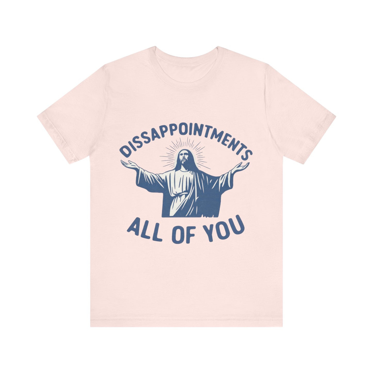 Disappointment All of You  Jesus Tee