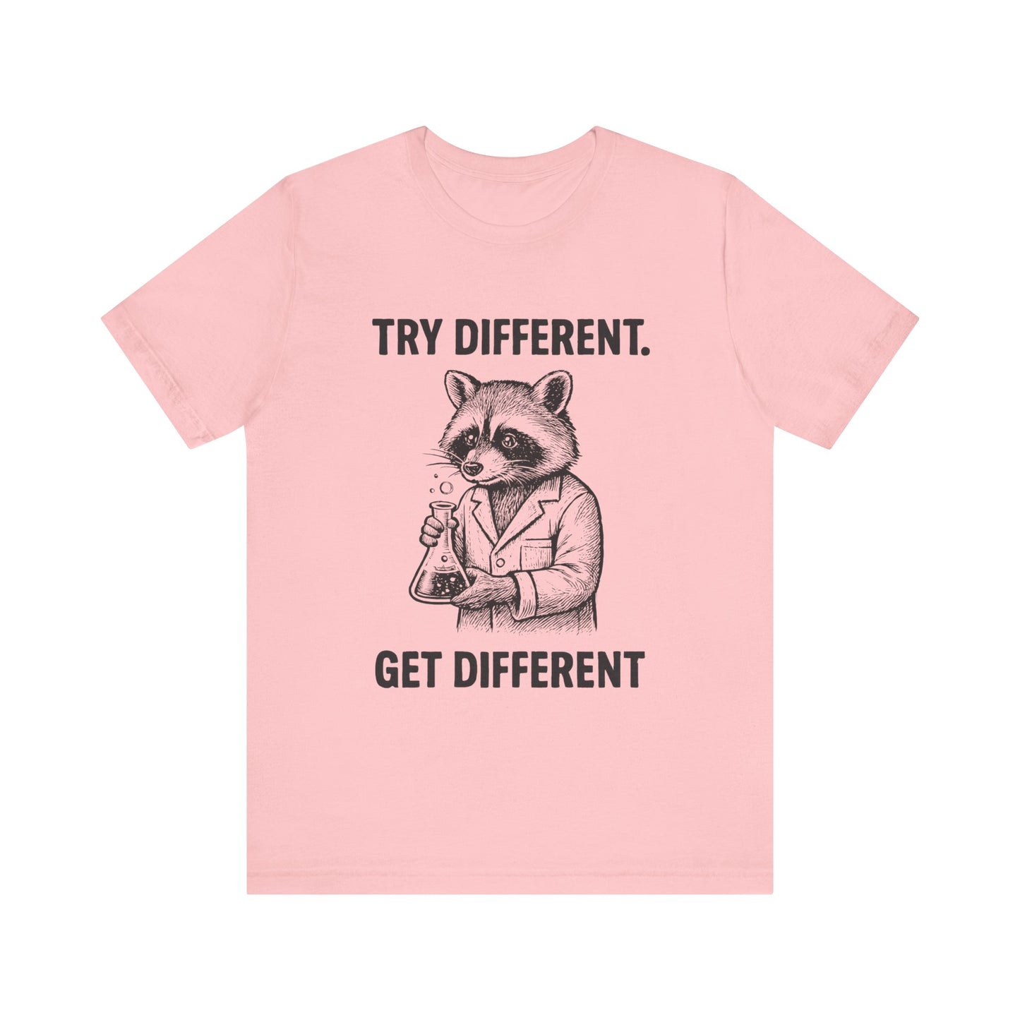 Try Different, Get Different  Shirt