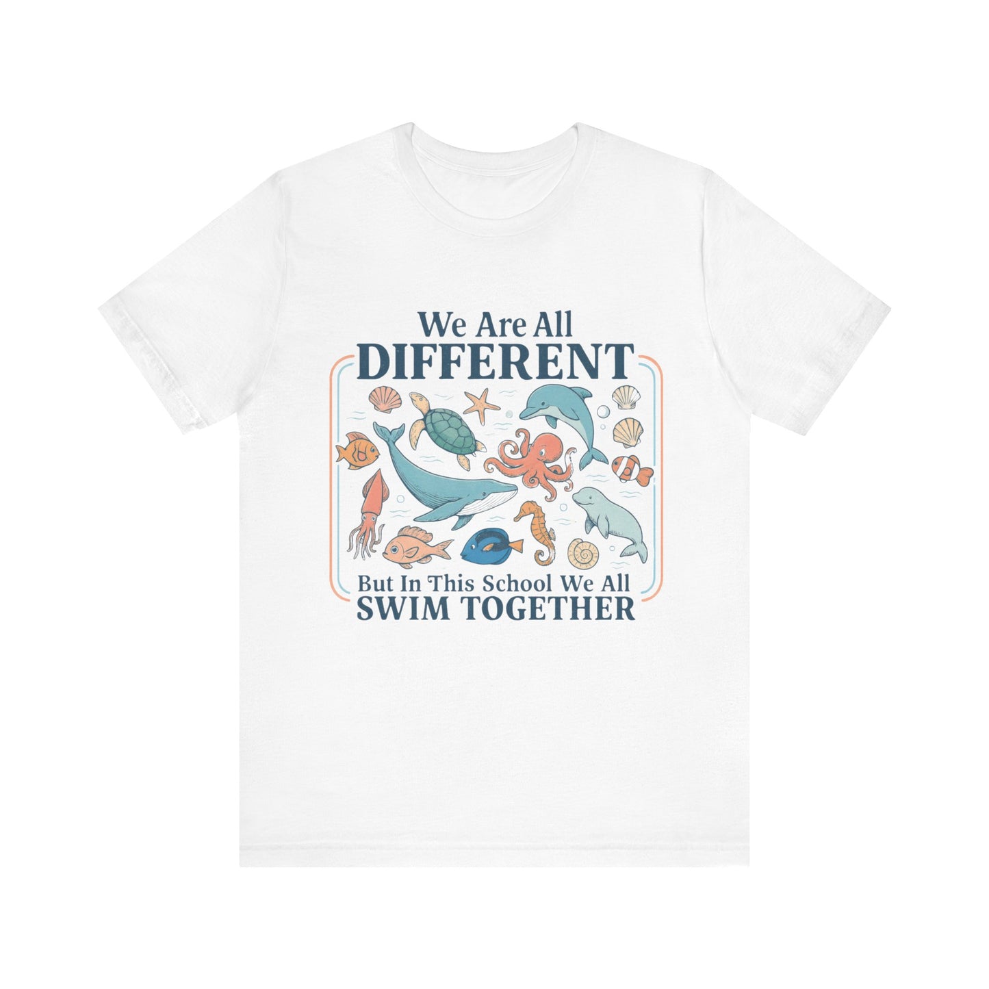 We Are All Different But In This School We All  Swim Together Shirt