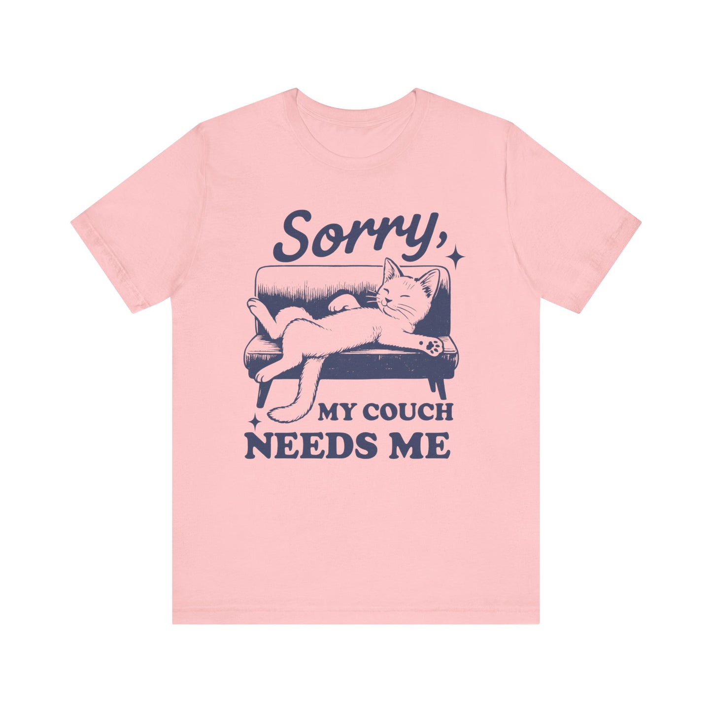 Sorry, My Couch Needs Me Shirt