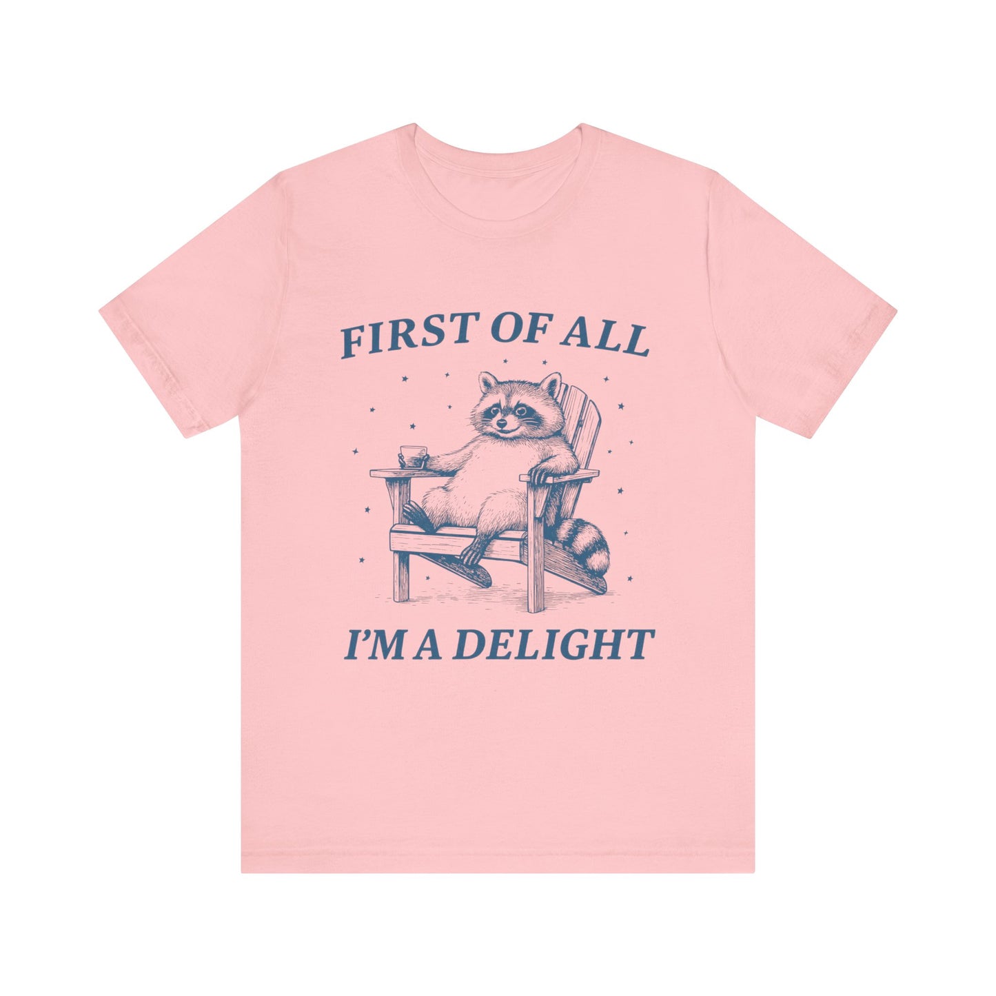 First of All I'm a Delight Shirt