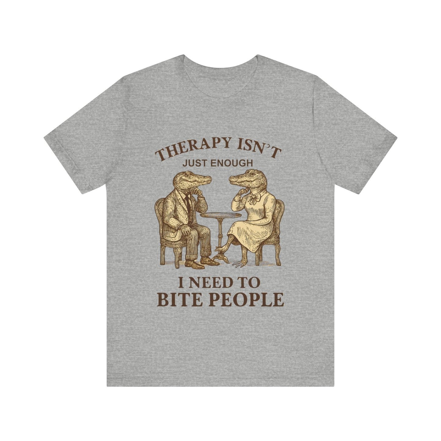Therapy Isn't Just Enough I need to Bite People Tshirt