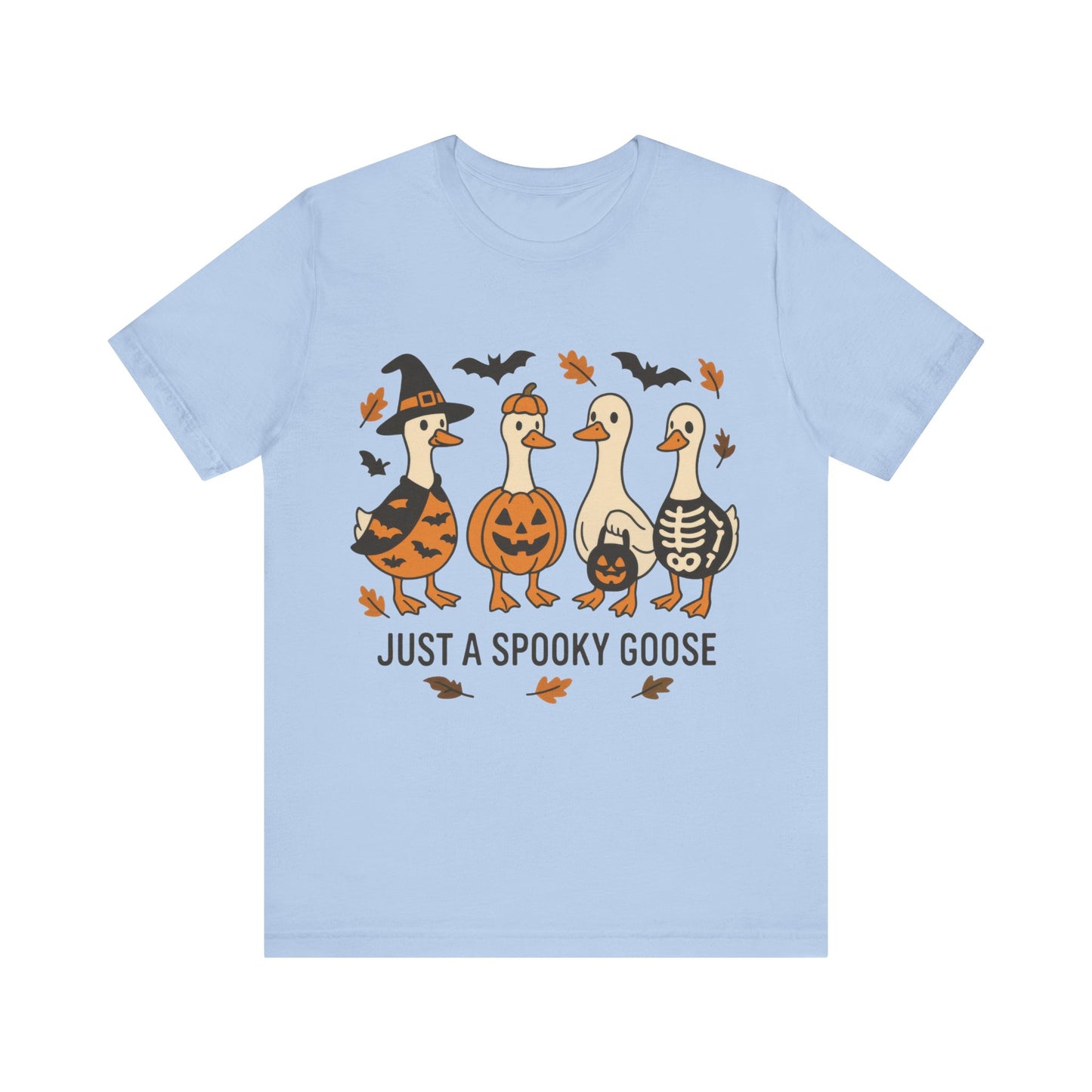 Just  a Spooky Goose Shirt